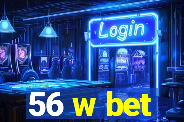 56 w bet